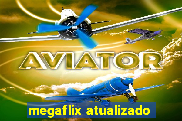 megaflix atualizado