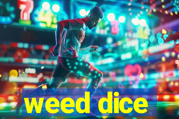 weed dice