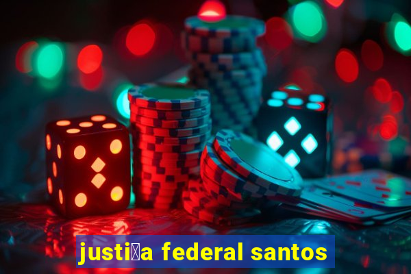 justi莽a federal santos