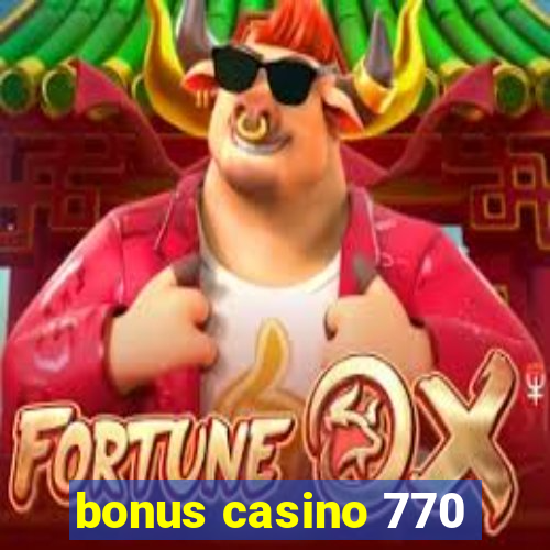 bonus casino 770