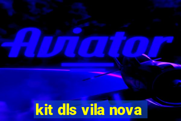 kit dls vila nova