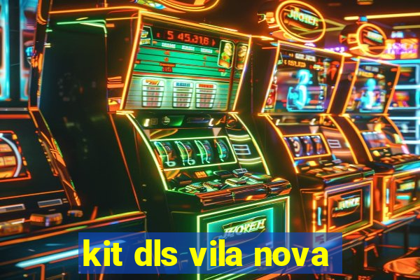 kit dls vila nova