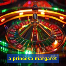 a princesa margaret