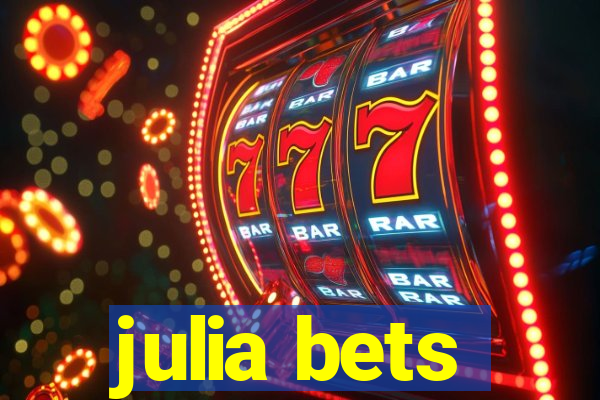 julia bets