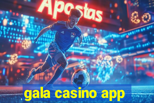 gala casino app