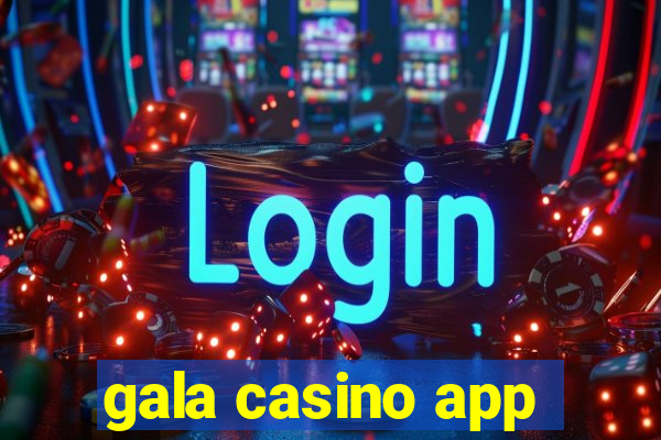 gala casino app