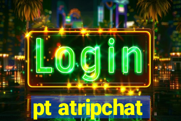 pt atripchat