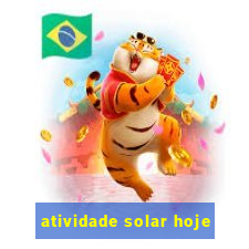 atividade solar hoje