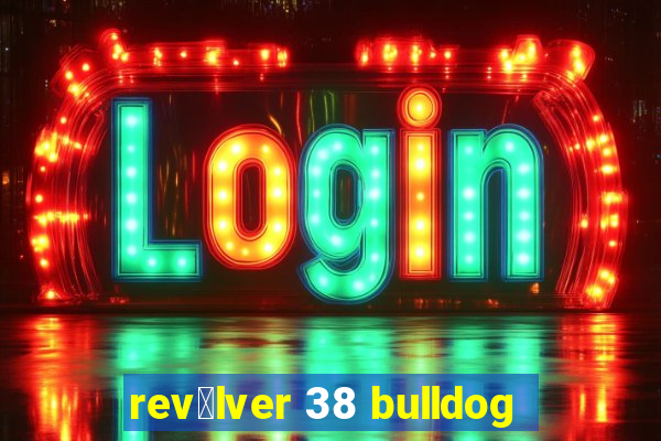 rev贸lver 38 bulldog