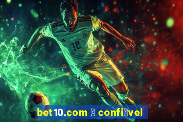 bet10.com 茅 confi谩vel