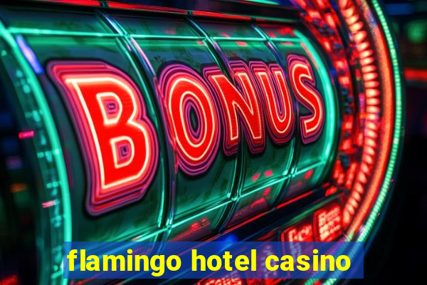 flamingo hotel casino