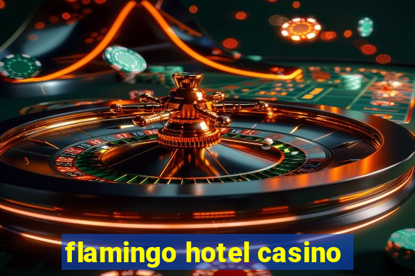 flamingo hotel casino