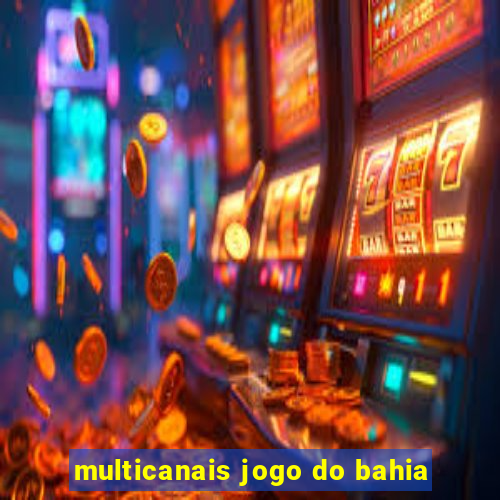 multicanais jogo do bahia