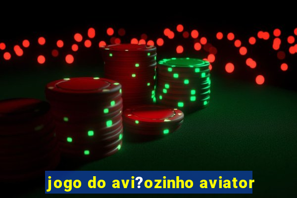 jogo do avi?ozinho aviator