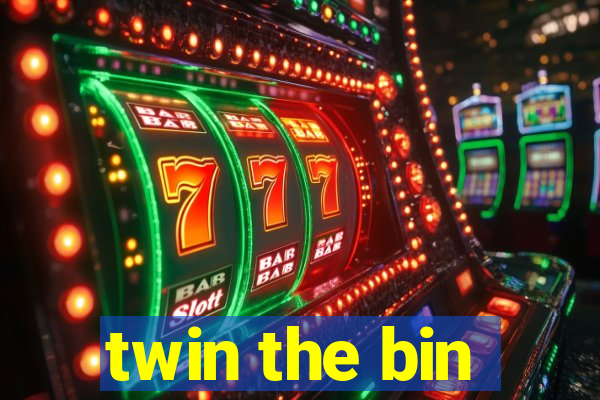 twin the bin