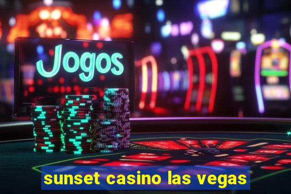 sunset casino las vegas