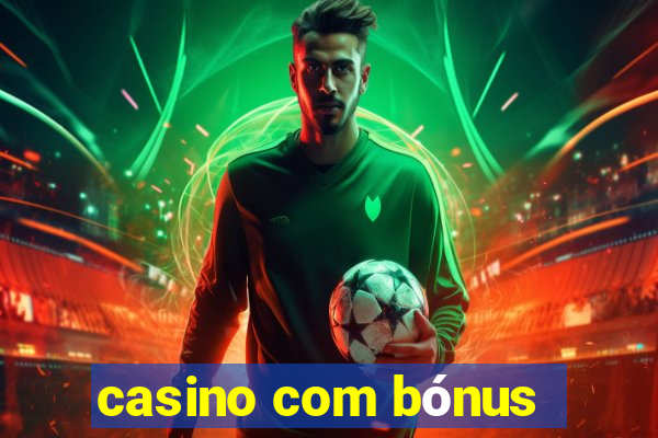 casino com bónus