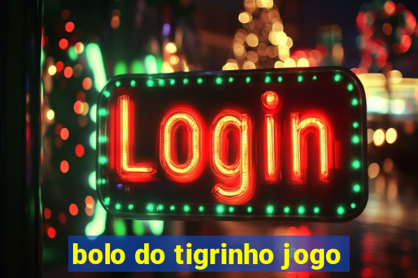 bolo do tigrinho jogo