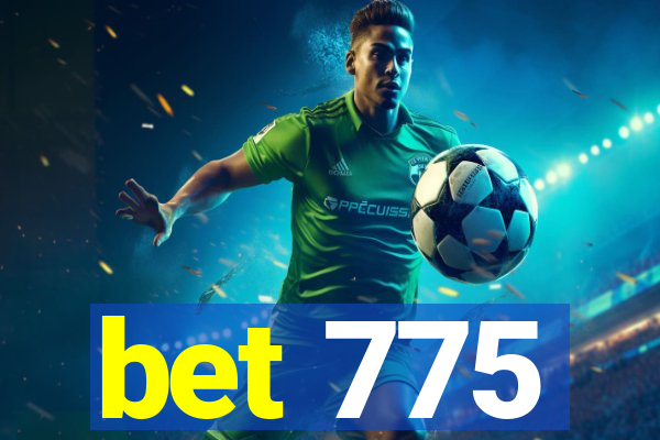 bet 775