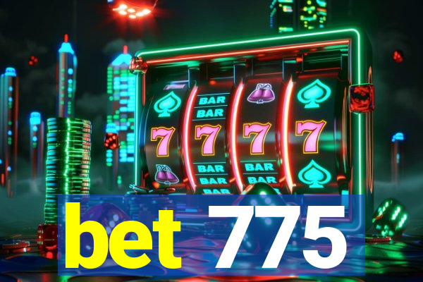 bet 775