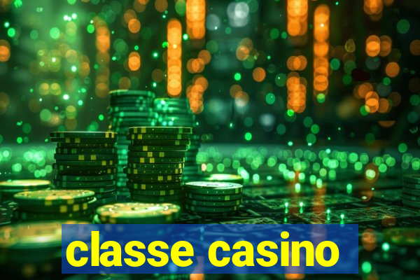 classe casino