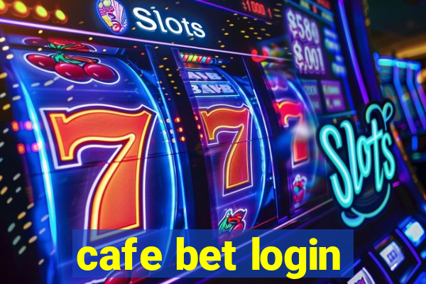 cafe bet login