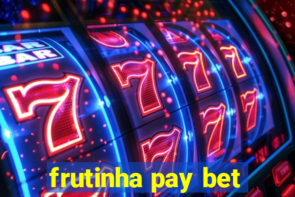 frutinha pay bet