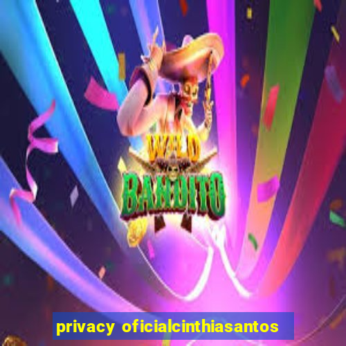 privacy oficialcinthiasantos