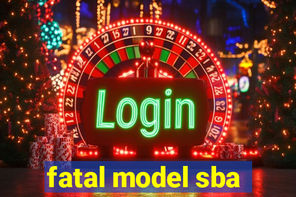 fatal model sba