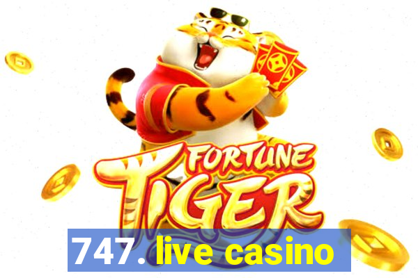 747. live casino