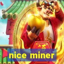 nice miner