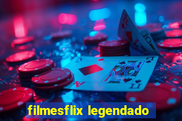 filmesflix legendado