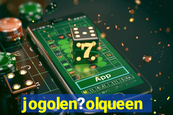 jogolen?olqueen