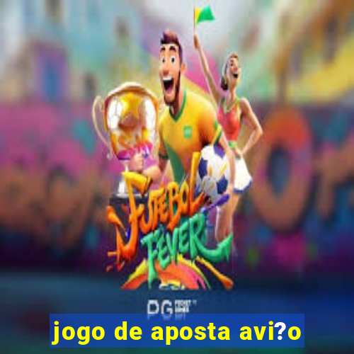 jogo de aposta avi?o