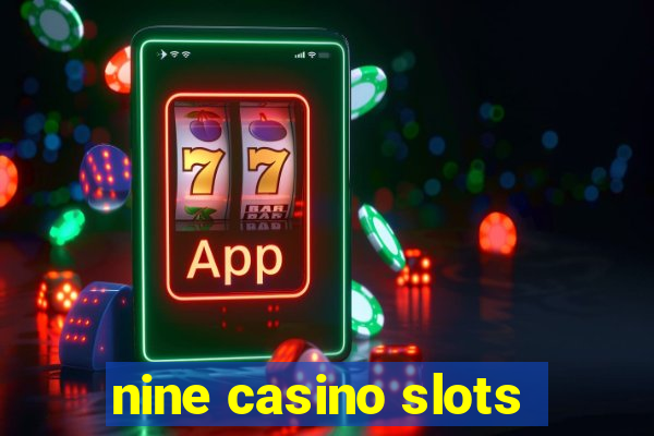 nine casino slots