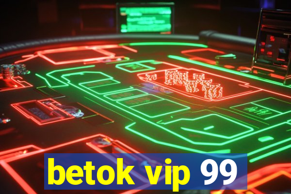 betok vip 99