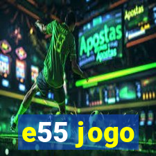 e55 jogo