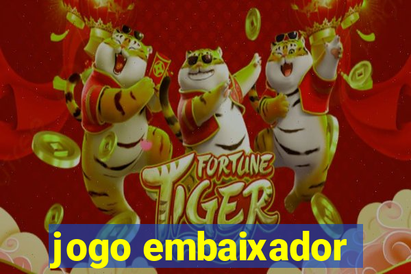 jogo embaixador