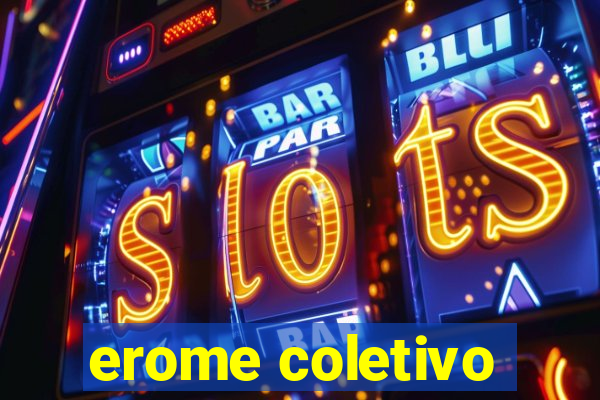 erome coletivo