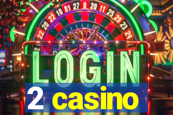 2 casino