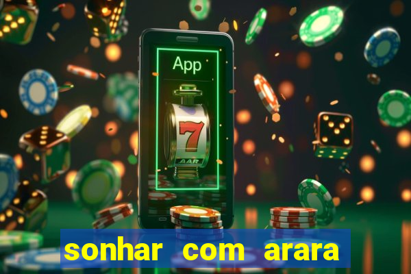 sonhar com arara jogo do bicho