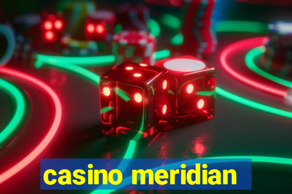 casino meridian