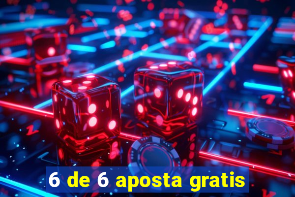 6 de 6 aposta gratis