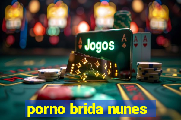 porno brida nunes