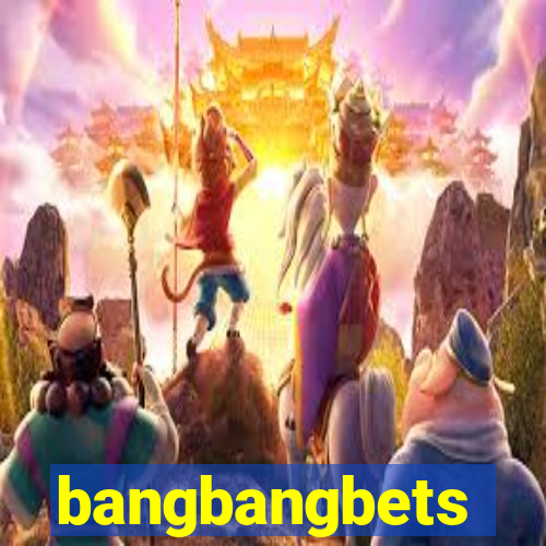 bangbangbets