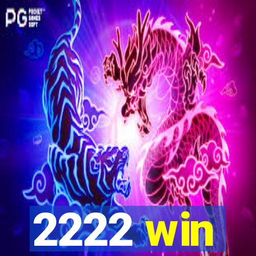 2222 win