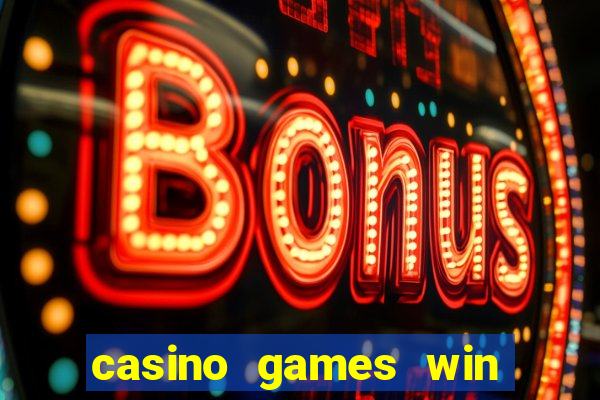 casino games win real money no deposit