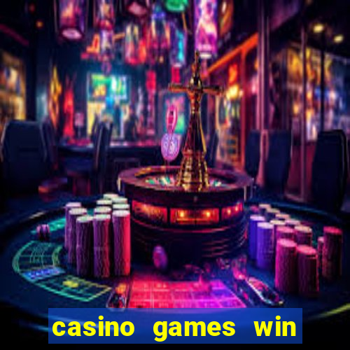 casino games win real money no deposit