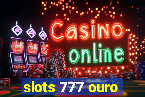 slots 777 ouro