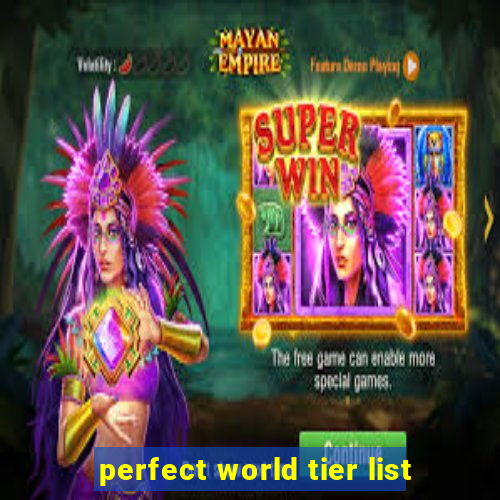 perfect world tier list